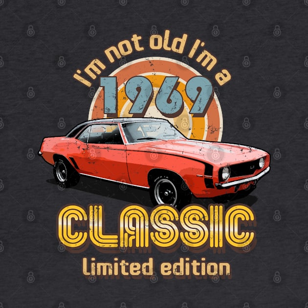 I'm Not Old I'm A Classic 1969 Vintage Birthday by Designkix